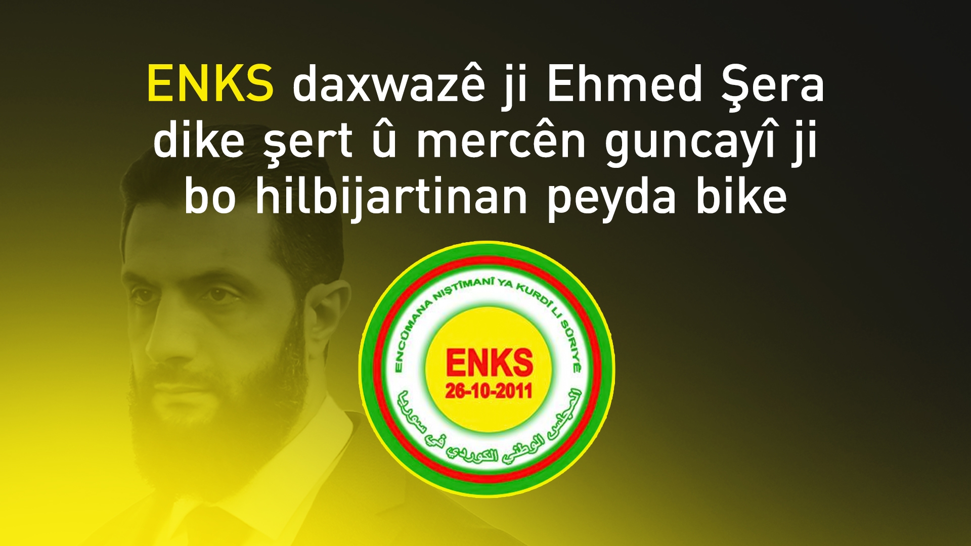 ENKS daxwazê ji Ehmed Şera dike şert û mercên guncayî ji bo hilbijartinan peyda bike
