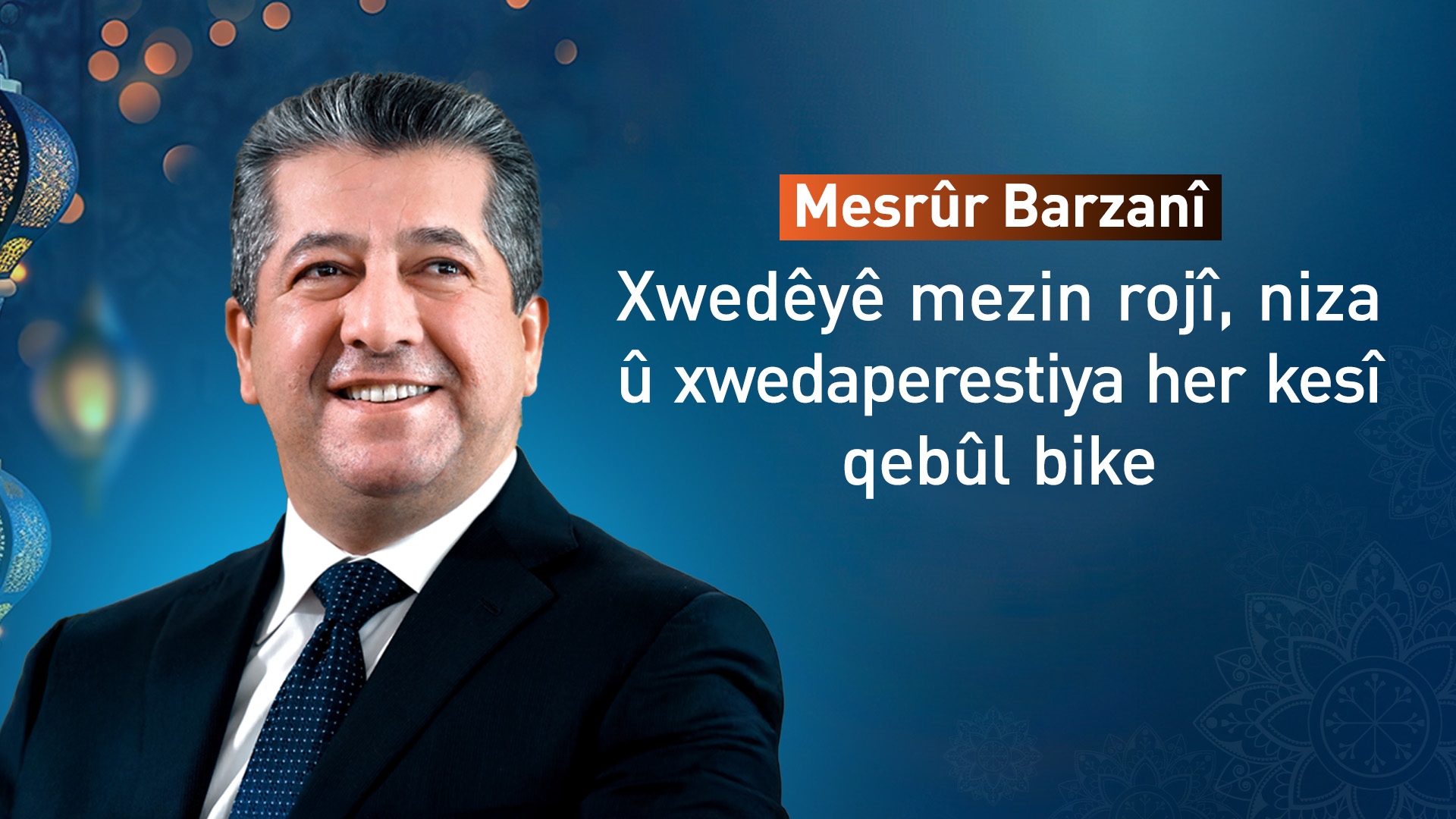 Serokwezîr Mesrûr Barzanî hatina meha Remezanê li Mislimanan pîroz kir