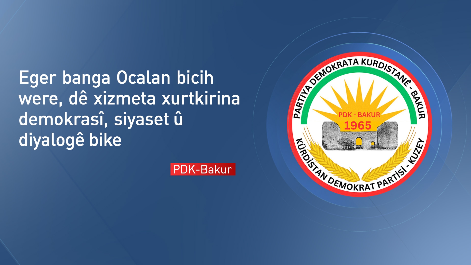 PDK-Bakur: Em banga Ocalan ji bo çareserkirina pirsgirêkan gaveke baş dibînin