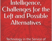 Capitalist Artificial Intelligence, Leftist Challenges, and Possible Alternatives: Technology in the Service of Capital´-or-a Tool for Liberation?