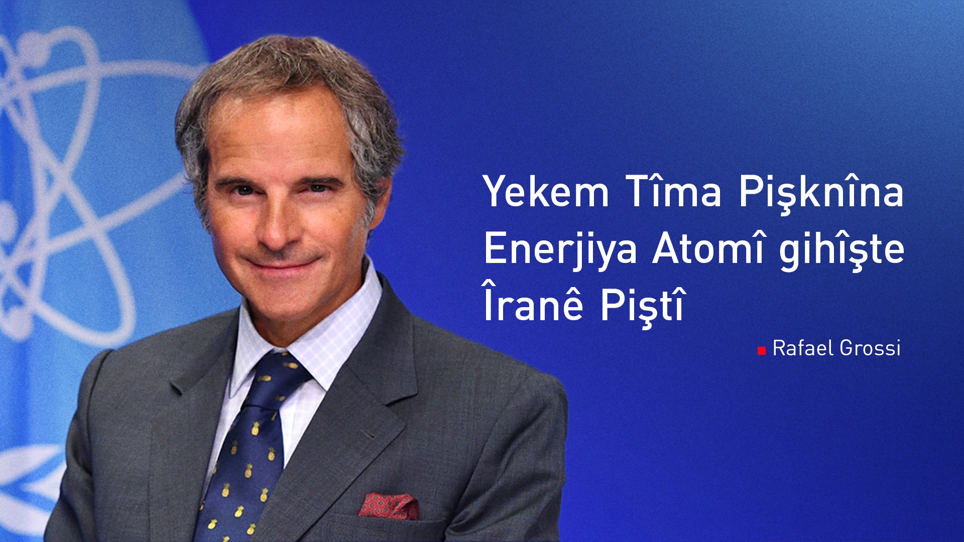 Rêveberê Ajansa Navdewletî ya Enerjiya Atomî: Tîma me gihîştiye Tehranê