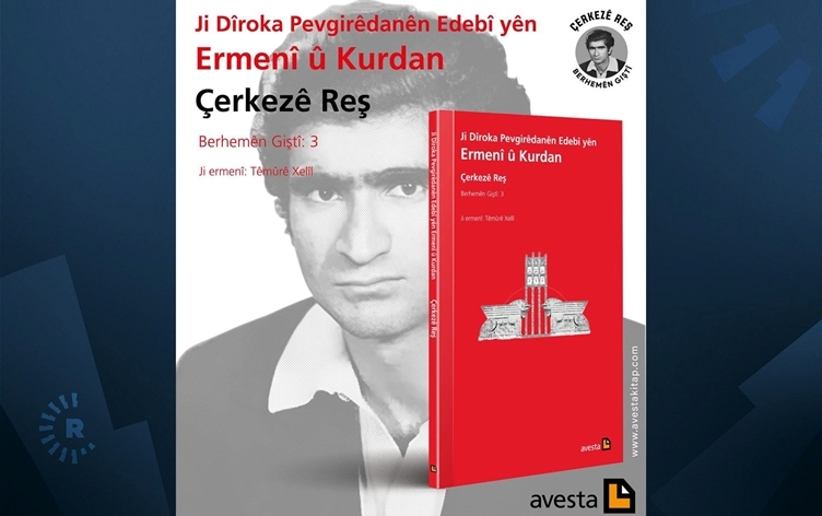 Avestayê xebateke nû ya li ser dîroka edebiyata Kurd û Ermenan weşand