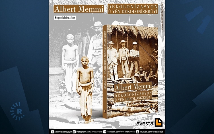 Pirtûka Albert Memmi ‘Dekolonîzasyon û yên Dekolonîzebûyî’ bi Kurdî derket