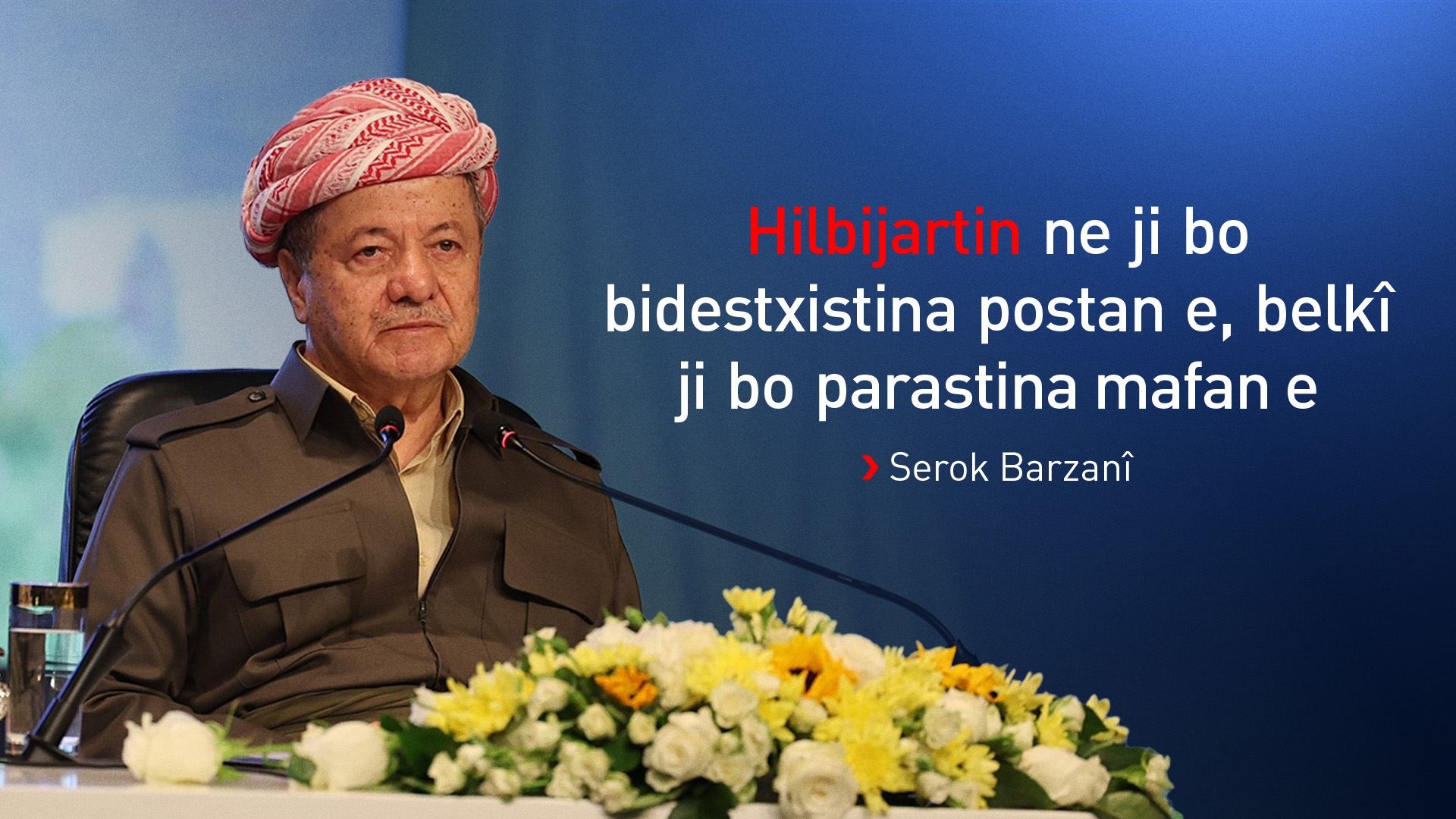 Serok Barzanî: Em dixwazin milet bi azadî biryarê li ser çarenivîsa xwe bide