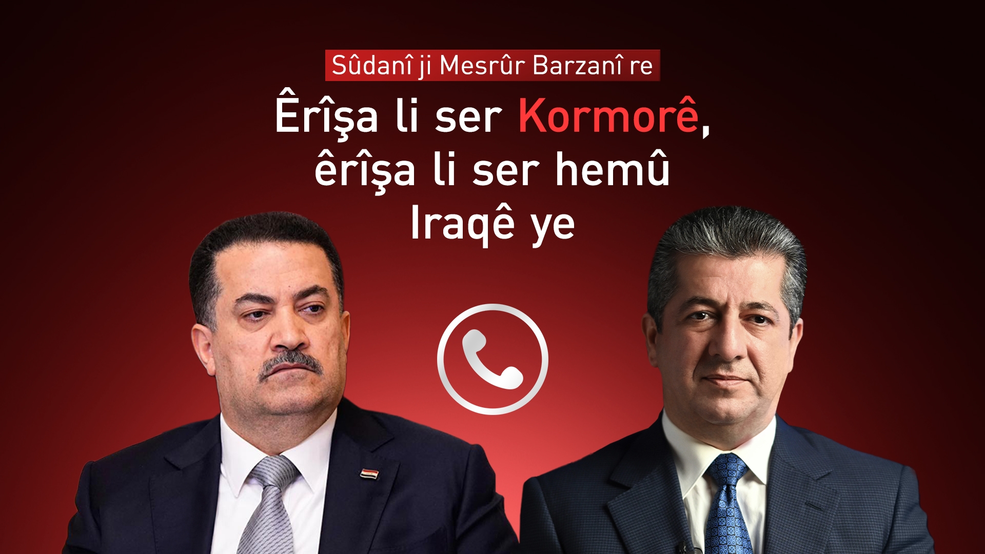 Di peywendiyeke telefonî ya ligel Mesrûr Barzanî de, Sûdanî êrîşa li ser Kormorê şermezar kir