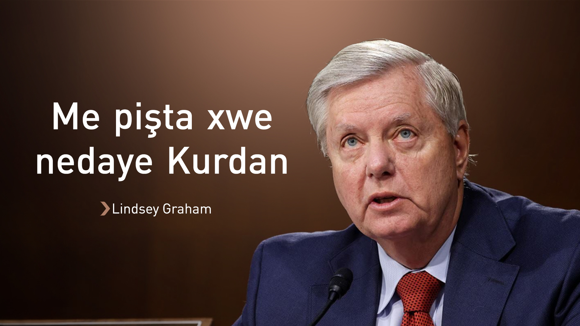 Lindsey Graham: Me nehişt artêşa Sûriyeyê derbazî deverên Kurdan bibe