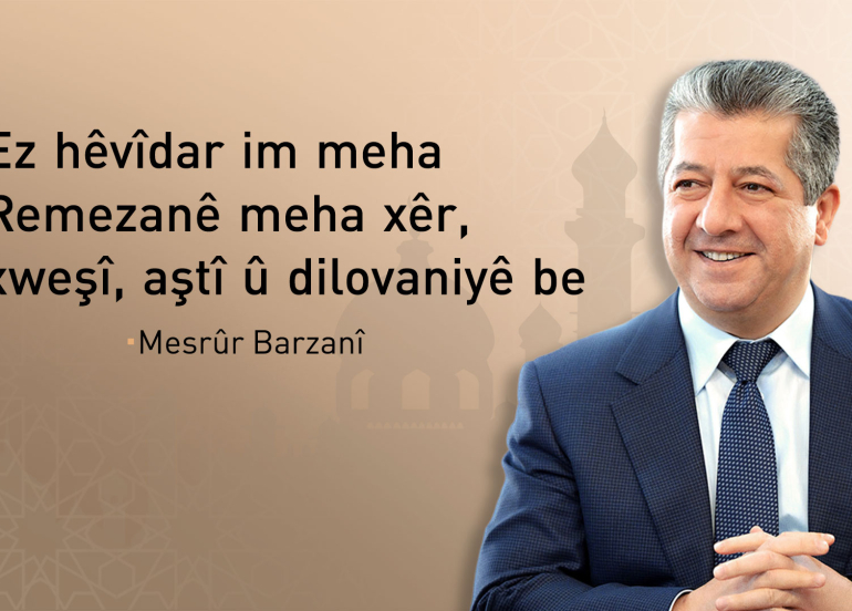 Mesrûr Barzanî meha Remezanê li Mislimanên Kurdistan û cîhanê pîroz dike