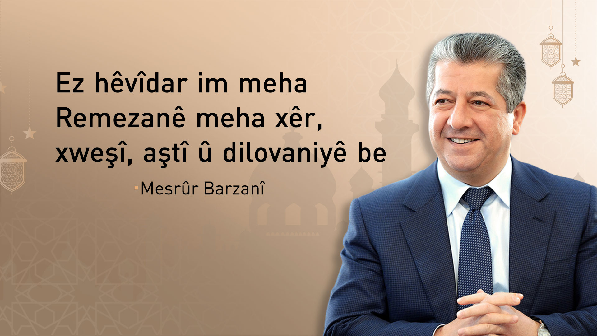 Mesrûr Barzanî meha Remezanê li Mislimanên Kurdistan û cîhanê pîroz dike