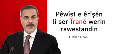 Hakan Fîdan: Em daxwaz ji Îranê dikin ku êrîşên xwe yên li ser welatan rawestîne