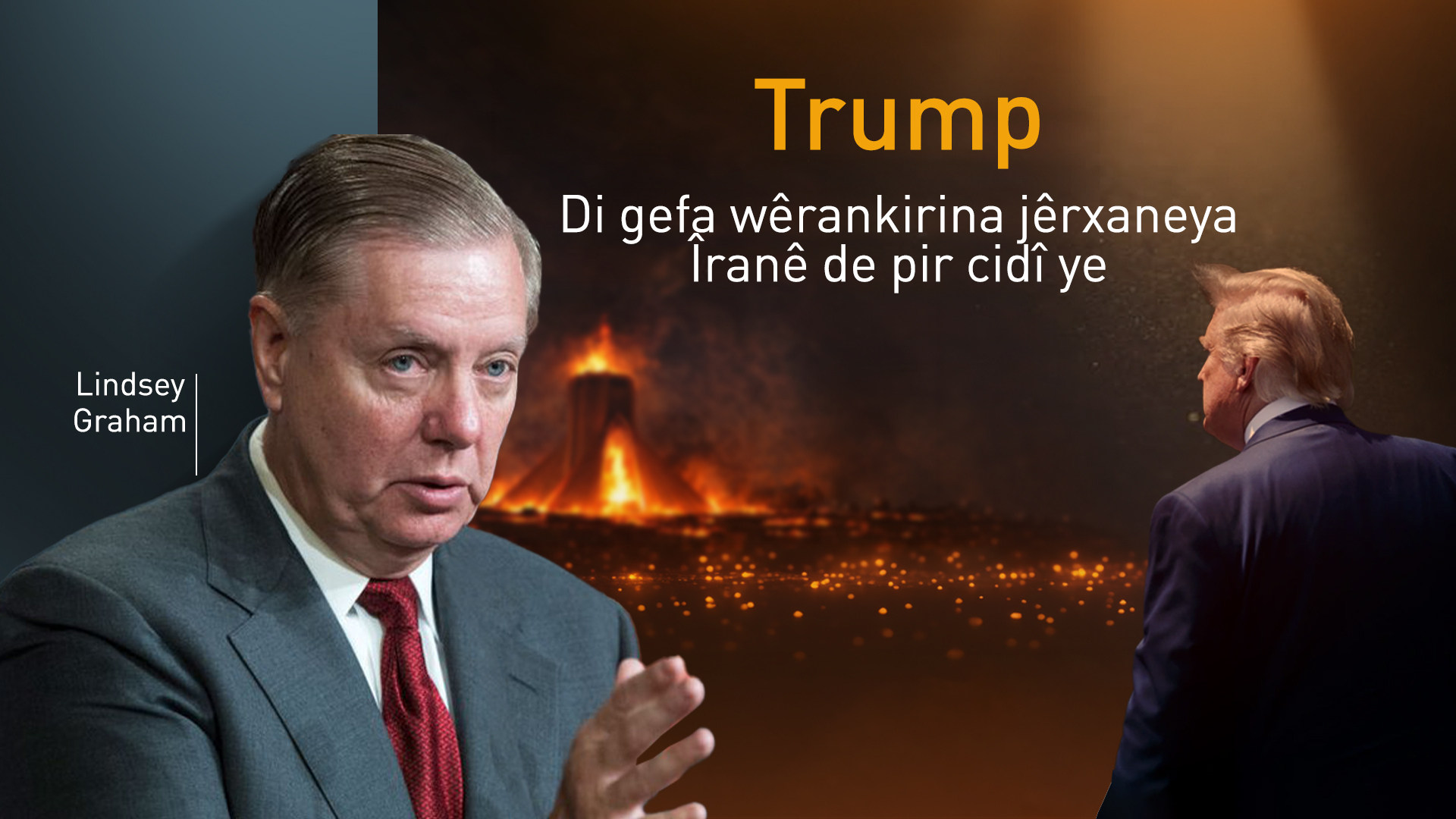 Lindsey Graham: Deriyê dîplomasiyê ber bi girtinê ve diçe