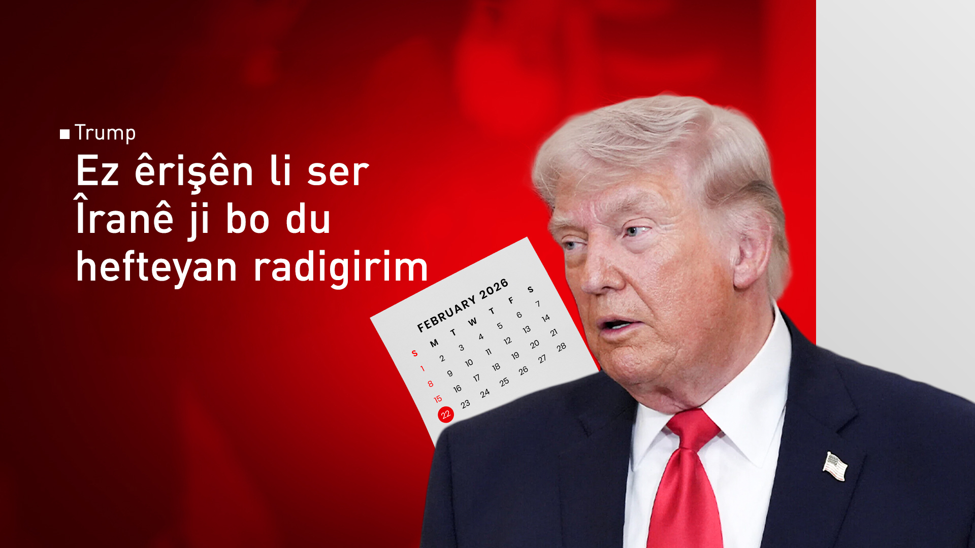 Trump: Li ser daxwaza Pakîstanê, min êrişên li ser Îranê ji bo du hefteyan rawestandin