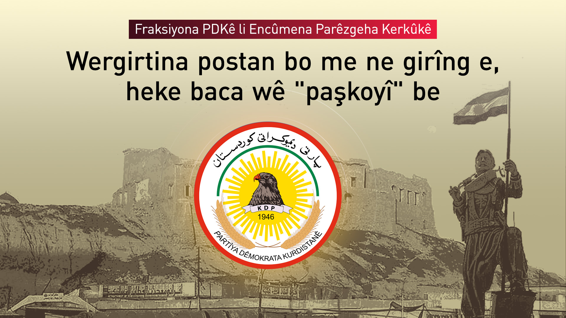 Fraksiyona PDKê: Em dest ji mafên neteweyî yên Kerkûkê bernadin