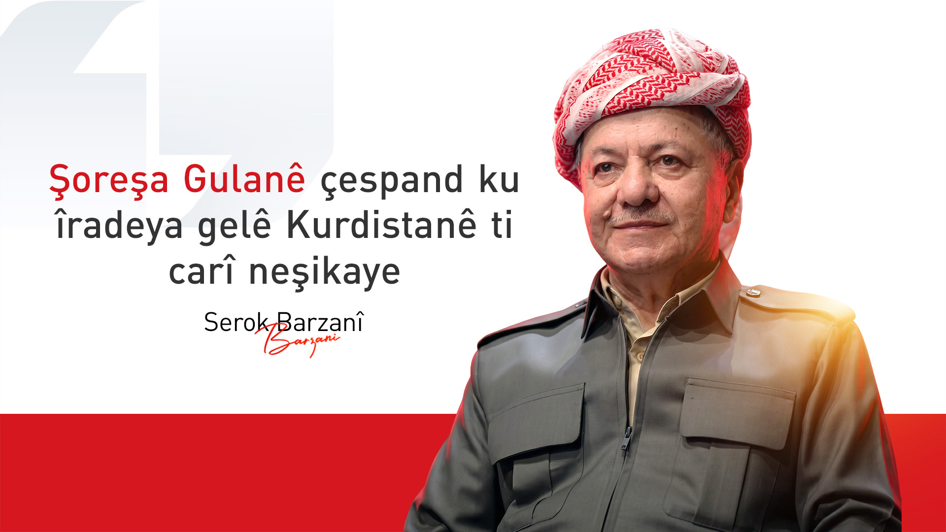 Serok Barzanî: Şoreşa Gulanê qonaxeke çarenivîssaz a xebata gelê Kurdistanê bû