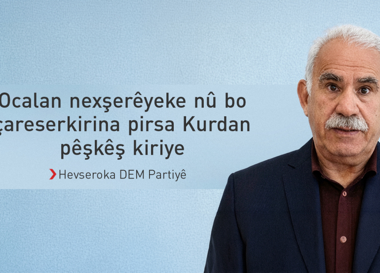DEM Partî: Ocalan bo çareseriya pirsa Kurdan nexşerêyeke nû pêşkêş kiriye