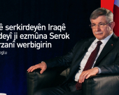Davutoglu: Em û Serok Barzanî di rojên dijwar de pêkve bûn