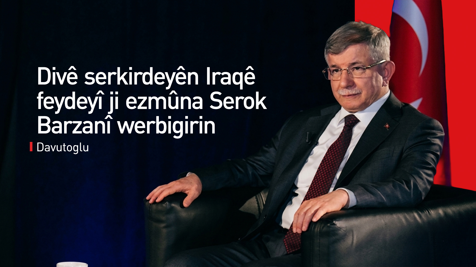 Davutoglu: Em û Serok Barzanî di rojên dijwar de pêkve bûn