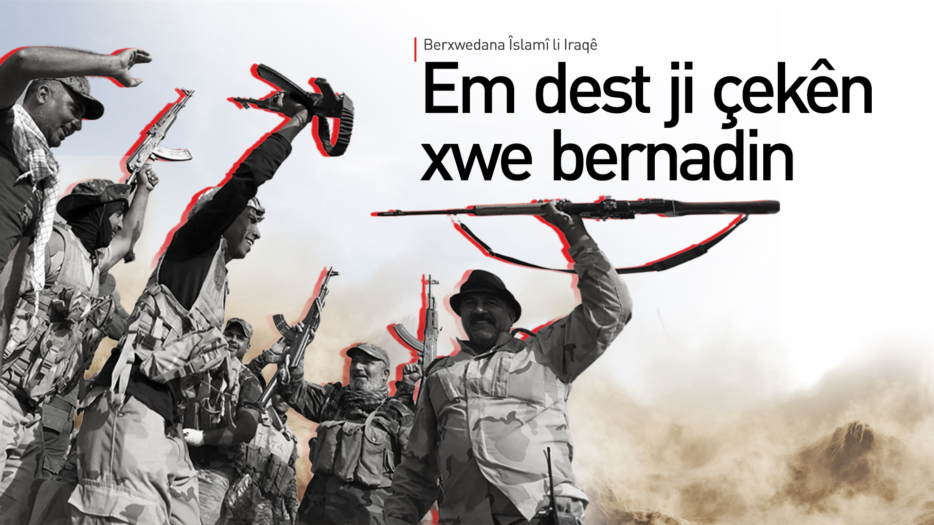 'Berxwedana Îslamî' li Iraqê: Em bi ti awayî dest ji çekên xwe bernadin