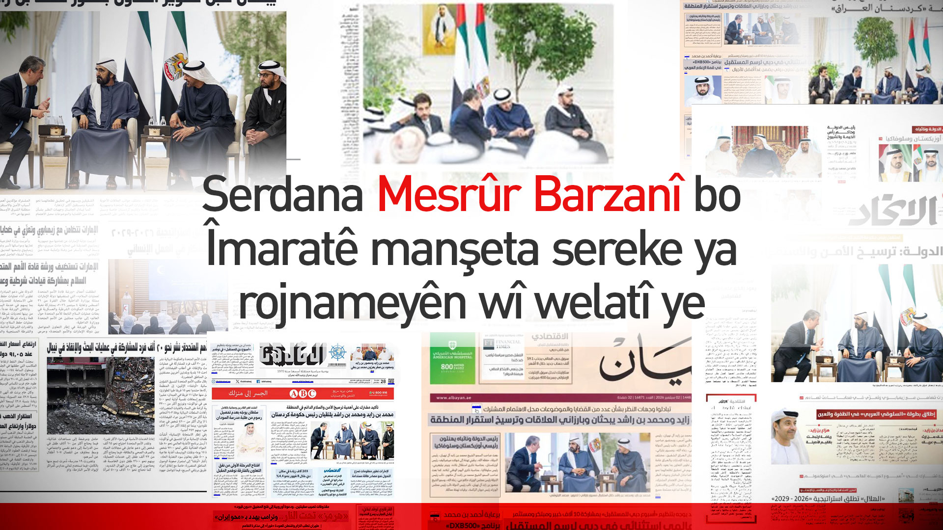 Serdana Mesrûr Barzanî bo Îmaratê manşeta sereke ya rojnameyên wî welatî ye