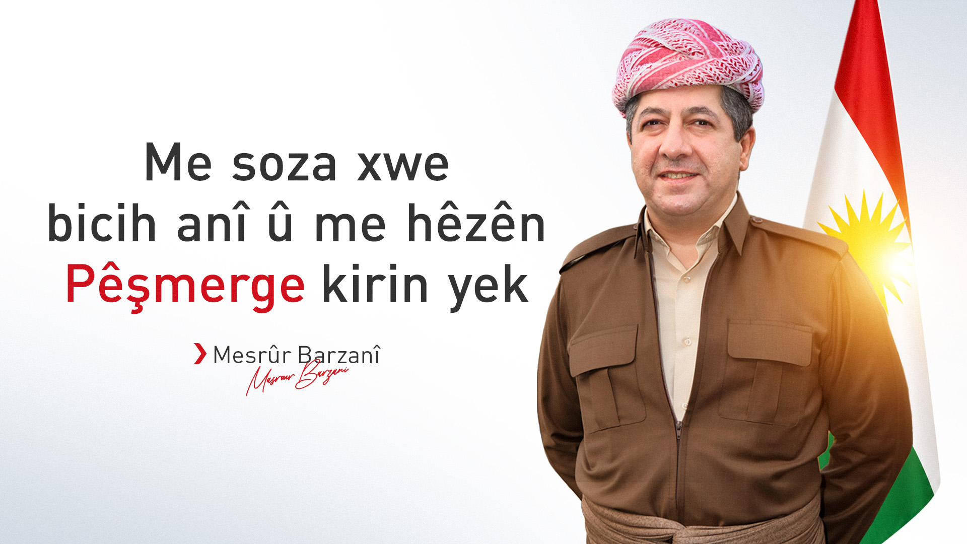 Mesrûr Barzanî: Îro ji bo Kurdistan û Pêşmerge rojeke dîrokî ye, me soza xwe bicih anî